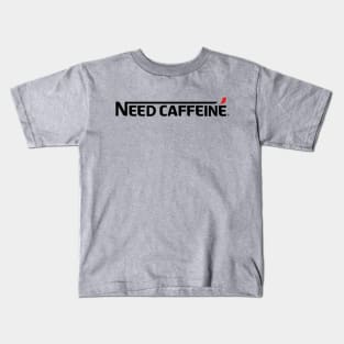 Need Caffeine Gift For Coffee Lovers Kids T-Shirt